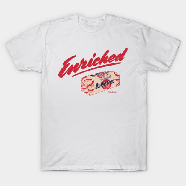 Enriched! (Butterkrust) T-Shirt by TopCityMotherland